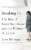 Breaking_In__The_Rise_of_Sonia_Sotomayor_and_the_Politics_of_Justice