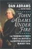 John_Adams_under_fire_the_Founding_Fathers_fight_for_justice_in_the_Boston_Massacre_murder_trial