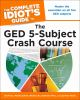 The_Complete_idiot_s_guide_to_the_GED_5-subject_crash_course