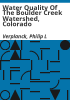 Water_quality_of_the_Boulder_Creek_Watershed__Colorado