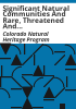 Significant_natural_communities_and_rare__threatened_and_endangered_species_known_from_South_Platte_watershed___data_provided_by_the_Colorado_Natural_Heritage_Program_on_2_March_1994