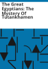 The_great_Egyptians__The_mystery_of_Tutankhamen