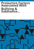 Protective_factors_associated_with_bullying___substance_use___suicide