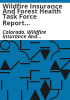 Wildfire_Insurance_and_Forest_Health_Task_Force_report_to_the_Governor_of_Colorado__the_Speaker_of_the_House_of_Representatives_and_the_President_of_the_Senate