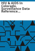 HIV___AIDS_in_Colorado__surveillance_data_reference_guide_for_data_through_December_2015