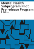 Mental_health_subprogram_pilot_pre-release_program_for_offenders_with_mental_illness_response_to_Footnote_8a_SB_05-209