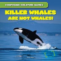 Killer_whales_are_not_whales_