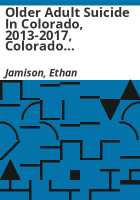 Older_adult_suicide_in_Colorado__2013-2017__Colorado_violent_death_reporting_system