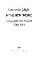 In_the_new_world__growing_up_with_America__1960-1984