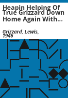 Heapin_helping_of_true_grizzard_down_home_again_with_lewis_grizzard
