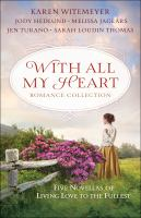 With_All_My_Heart_Romance_Collection__Five_Novellas_of_Living_Love_to_the_Fullest