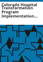 Colorado_Hospital_Transformation_Program_implementation_plan_template_and_milestone_requirements